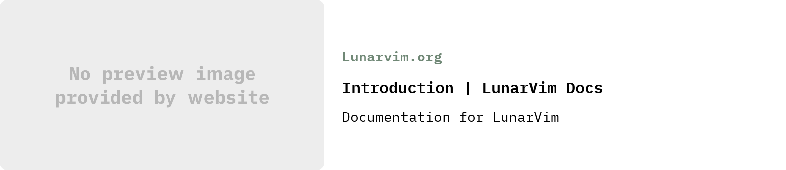 From Lunarvim.org: Introduction | LunarVim Docs | Documentation for LunarVim