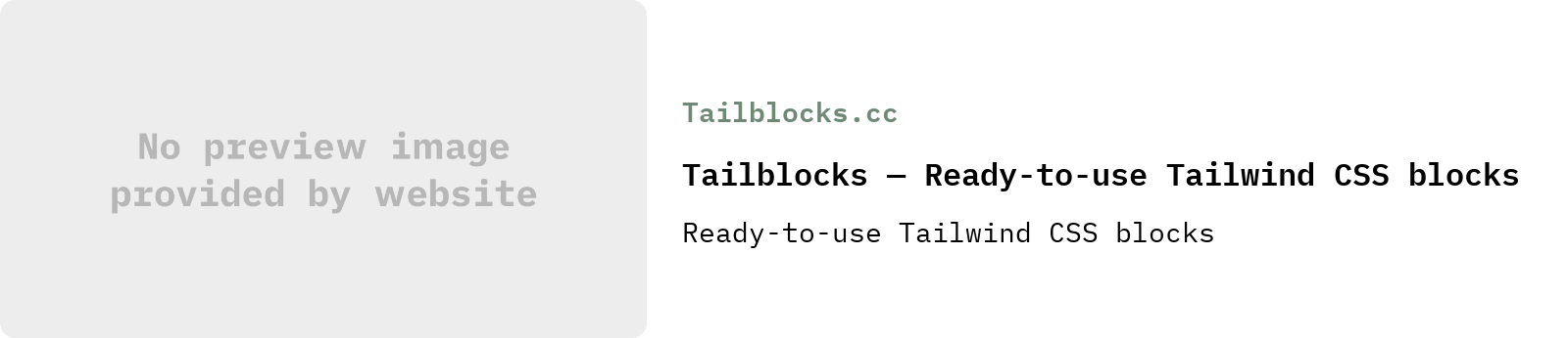 From Tailblocks.cc: Tailblocks — Ready-to-use Tailwind CSS blocks | Ready-to-use Tailwind CSS blocks