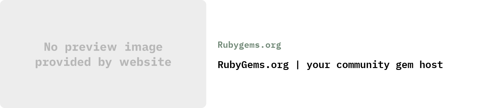 From Rubygems.org: RubyGems.org | your community gem host | 